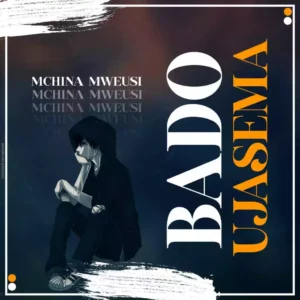 Bado Ujasema