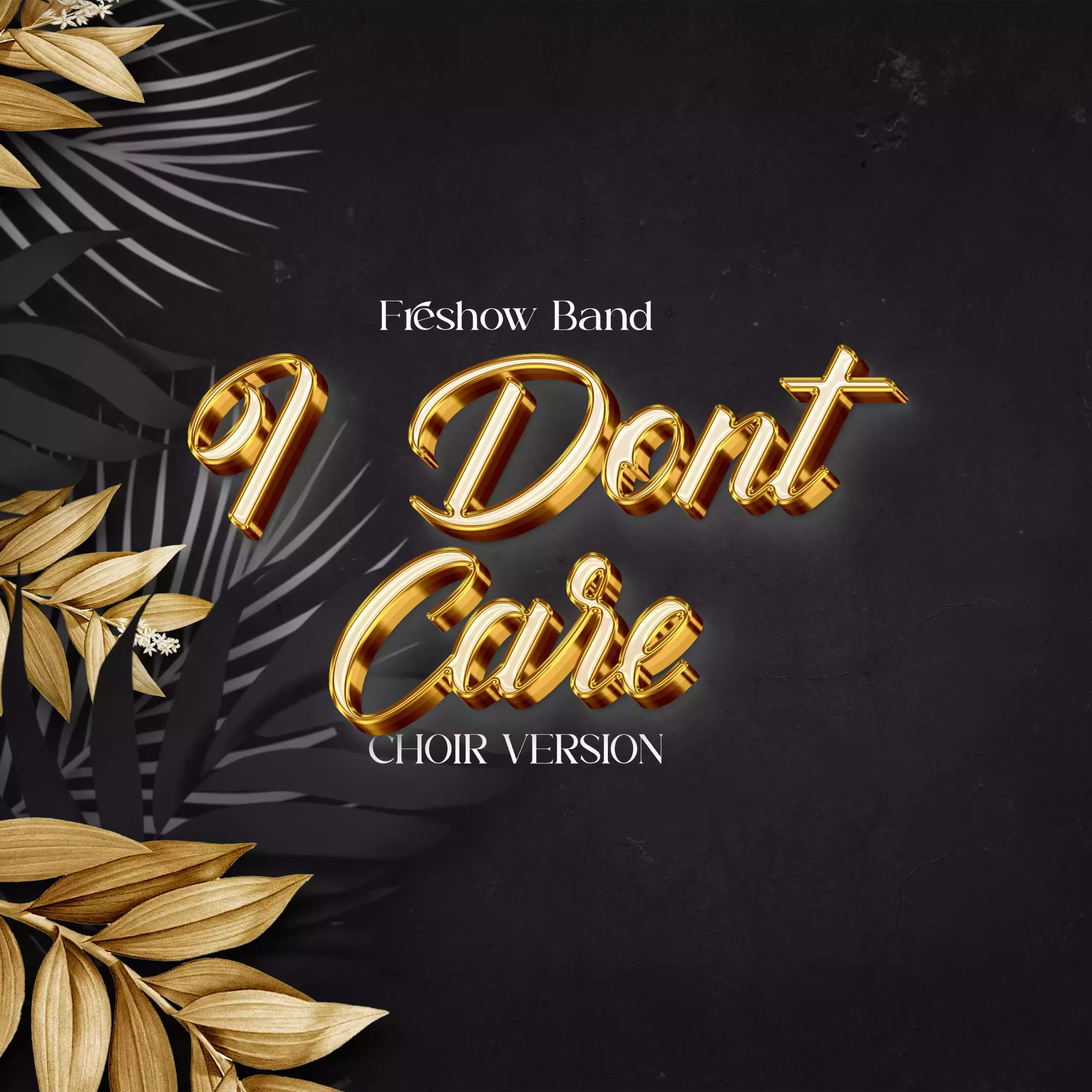 I Don’t Care (Choir Version)