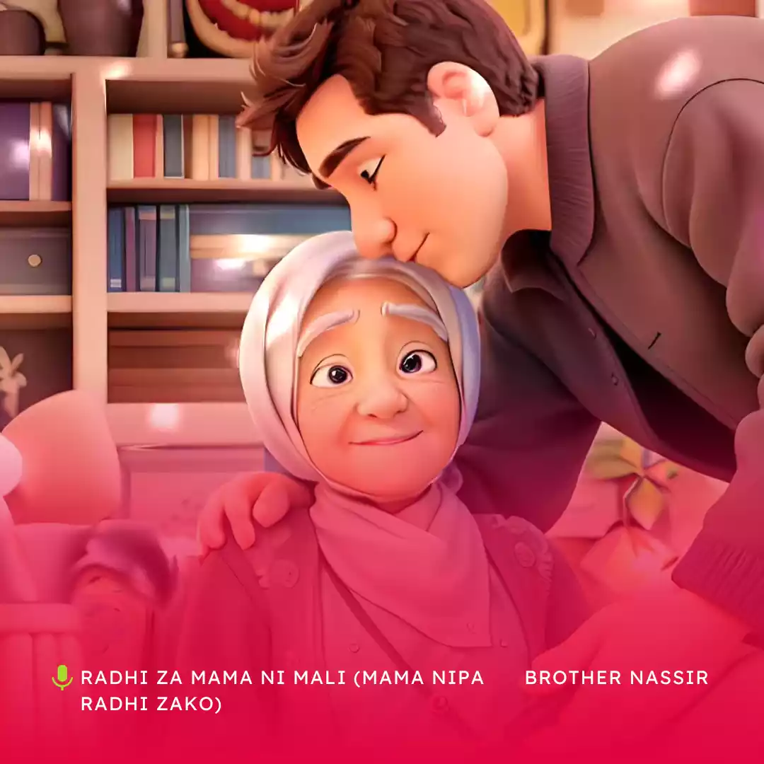 Radhi za Mama Ni Mali (Mama Nipe Radhi Zako)