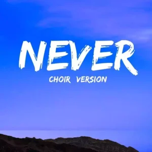 Never Choir Version