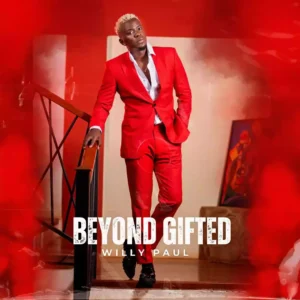 Willy Paul Unleashed "Beyond Gifted" Third Studio Album